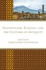 Image for Ecocriticism, ecology, and the cultures of antiquity