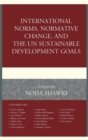 Image for International norms, normative change, and the UN sustainable development goals
