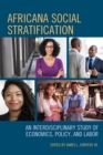 Image for Africana Social Stratification : An Interdisciplinary Study of Economics, Policy, and Labor