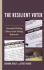 Image for The resilient voter: stressful polling places and voting behavior