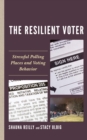 Image for The Resilient Voter : Stressful Polling Places and Voting Behavior