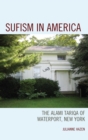 Image for Sufism in America: the Alami Tariqa of Waterport, New York