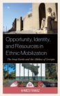 Image for Opportunity, identity, and resources in ethnic mobilization  : the Iraqi Kurds and the Abkhaz of Georgia