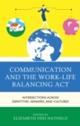 Image for Communication and the Work-Life Balancing Act: Intersections across Identities, Genders, and Cultures