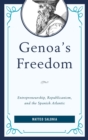 Image for Genoa&#39;s Freedom : Entrepreneurship, Republicanism, and the Spanish Atlantic