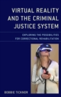 Image for Virtual reality and the criminal justice system: exploring the possibilities for correctional rehabilitation