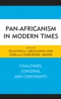 Image for Pan-Africanism in modern times  : challenges, concerns, and constraints