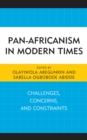 Image for Pan-Africanism in modern times: challenges, concerns, and constraints