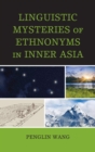 Image for Linguistic mysteries of ethnonyms in inner Asia