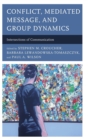 Image for Conflict, mediated message, and group dynamics  : intersections of communication