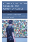 Image for Conflict, mediated message, and group dynamics: intersections of communication