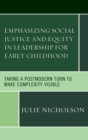 Image for Emphasizing social justice and equity in leadership for early childhood: taking a postmodern turn to make complexity visible