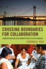 Image for Crossing boundaries for collaboration  : conservation and development projects in the Amazon