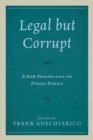Image for Legal but Corrupt : A New Perspective on Public Ethics