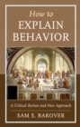 Image for How to explain behavior: a critical review and new approach
