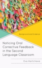 Image for Noticing oral corrective feedback in the second language classroom: background and evidence