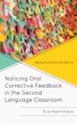 Image for Noticing Oral Corrective Feedback in the Second Language Classroom