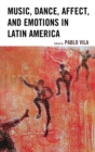 Image for Music, dance, affect, and emotions in Latin America
