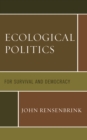 Image for Ecological Politics : For Survival and Democracy