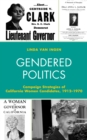 Image for Gendered Politics: Campaign Strategies of California Women Candidates, 1912-1970