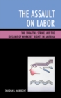 Image for The Assault on Labor : The 1986 TWA Strike and the Decline of Workers&#39; Rights in America