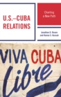 Image for U.S.-Cuba relations: charting a new path