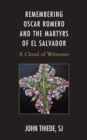 Image for Remembering Oscar Romero and the martyrs of El Salvador  : a cloud of witnesses