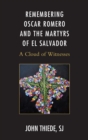 Image for Remembering Oscar Romero and the martyrs of El Salvador: a cloud of witnesses
