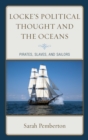 Image for Locke&#39;s political thought and the oceans: pirates, slaves, and sailors