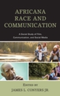 Image for Africana race and communication  : a social study of film, communication, and social media