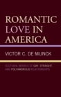 Image for Romantic love in America: a cultural model of gay, straight, and polyamorous relationships