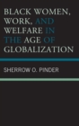 Image for Black women, work, and welfare in the age of globalization