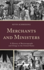 Image for Merchants and Ministers : A History of Businesspeople and Clergy in the United States