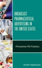 Image for Broadcast pharmaceutical advertising in the United States  : primetime pill pushers