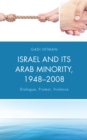 Image for Israel and its Arab minority, 1948-2008  : dialogue, protest, violence