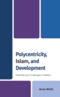 Image for Polycentricity, Islam, and development  : potentials and challenges in Pakistan