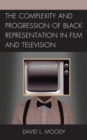 Image for The Complexity and Progression of Black Representation in Film and Television