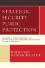 Image for Strategic Security Public Protection: Implications of the Boko Haram Conflict for Creating Active Security &amp; Intelligence DNA-Architecture for Conflict-Torn Societies