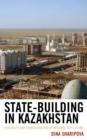 Image for State-building in Kazakhstan  : continuity and transformation of informal institutions