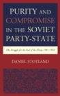 Image for Purity and compromise in the Soviet party-state: the struggle for the soul of the party, 1941-1952