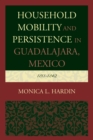 Image for Household mobility and persistence in Guadalajara, Mexico: 1811-1842