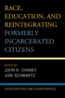 Image for Race, education, and reintegrating formerly incarcerated citizens: counterstories and counterspaces