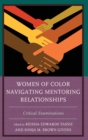 Image for Women of color navigating mentoring relationships  : critical examinations