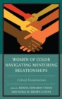 Image for Women of Color Navigating Mentoring Relationships: Critical Examinations