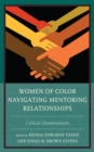 Image for Women of Color Navigating Mentoring Relationships : Critical Examinations