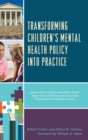 Image for Transforming Children&#39;s Mental Health Policy into Practice : Lessons from Virginia and Other States&#39; Experiences Creating and Sustaining Comprehensive Systems of Care