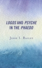 Image for Logos and psyche in the Phaedo