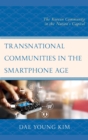 Image for Transnational communities in the smartphone age: the Korean community in the nation&#39;s capital