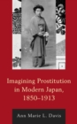 Image for Imagining prostitution in modern Japan, 1850-1913
