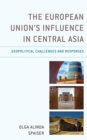 Image for The European Union&#39;s influence in Central Asia  : geopolitical challenges and responses